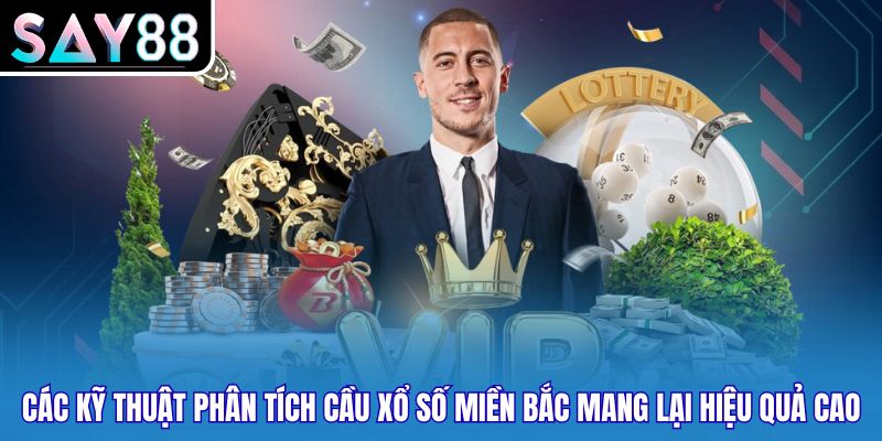 Các kỹ thuật phân tích cầu xổ số miền Bắc mang lại hiệu quả cao