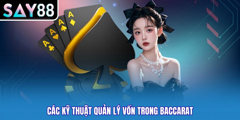Các kỹ thuật quản lý vốn trong baccarat