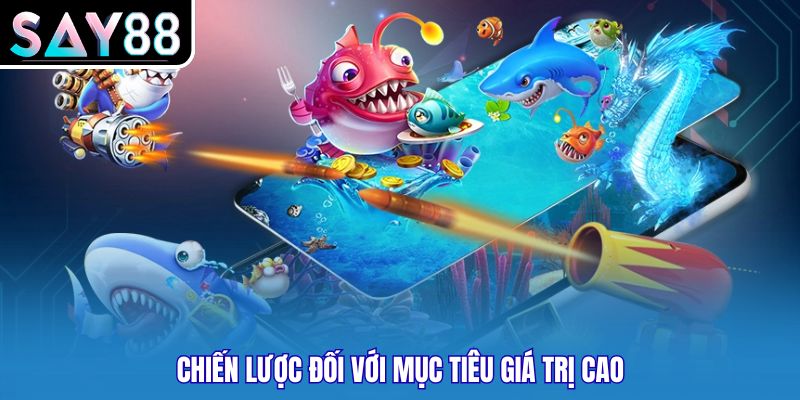 Chiến lược đối với mục tiêu giá trị cao