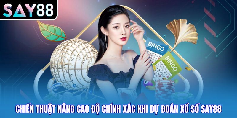Chiến thuật nâng cao độ chính xác khi dự đoán Xổ số SAY88
