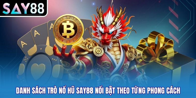 Danh sách trò Nổ hũ SAY88 nổi bật theo từng phong cách