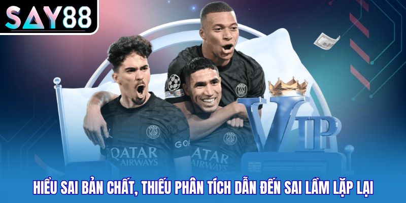 Hiểu sai bản chất, thiếu phân tích dẫn đến sai lầm lặp lại