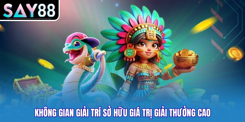 Không gian giải trí sở hữu giá trị giải thưởng cao