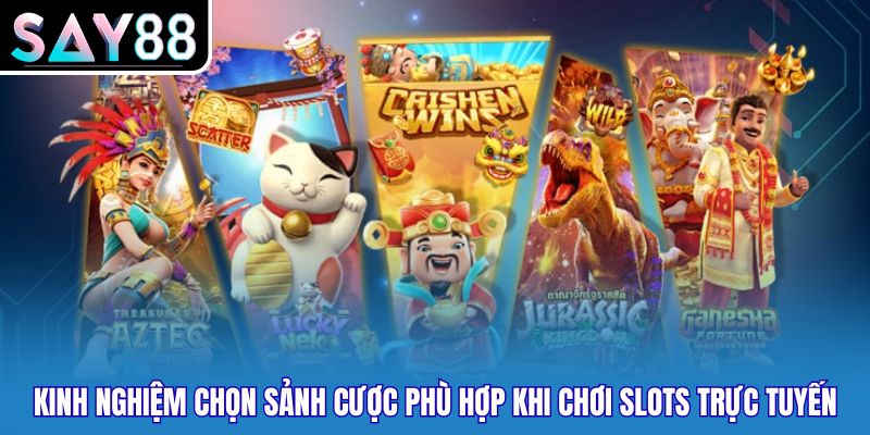 Kinh nghiệm chọn sảnh cược phù hợp khi chơi slots trực tuyến
