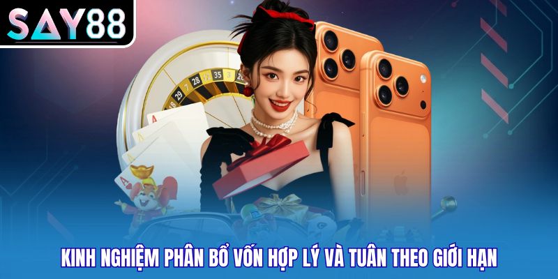Kinh nghiệm phân bổ vốn hợp lý và tuân theo giới hạn