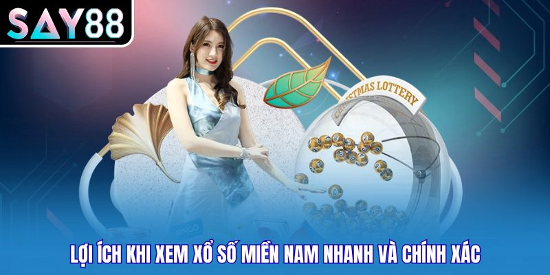 Lợi ích khi xem xổ số miền Nam nhanh và chính xác