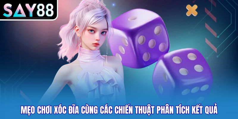 Mẹo chơi xóc đĩa cùng các chiến thuật phân tích kết quả