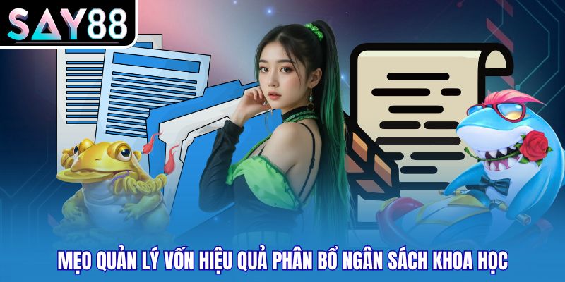 Mẹo quản lý vốn hiệu quả phân bổ ngân sách khoa học