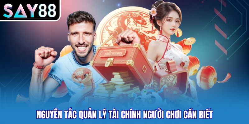 Nguyên tắc quản lý tài chính người chơi cần biết