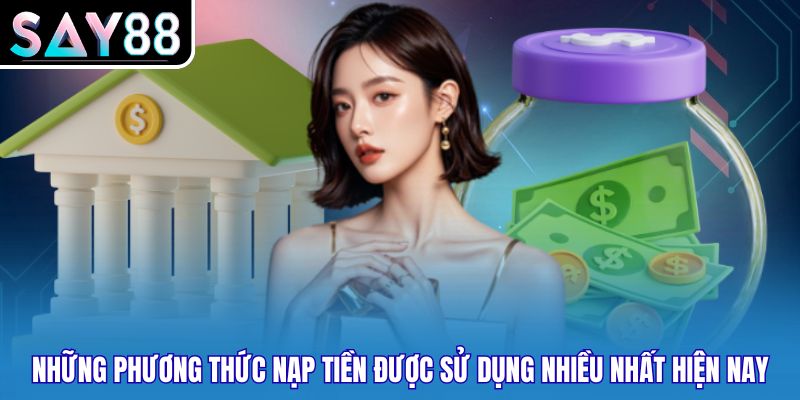 Những phương thức nạp tiền được sử dụng nhiều nhất hiện nay