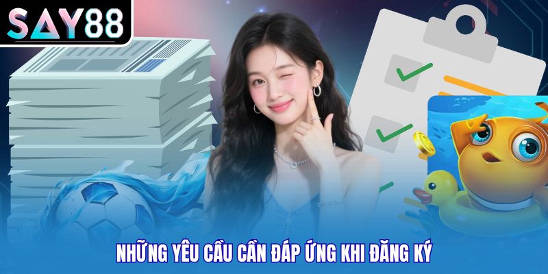 Những yêu cầu cần đáp ứng khi đăng ký