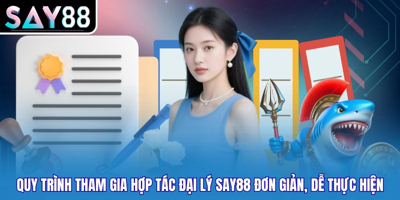 Quy trình tham gia hợp tác đại lý SAY88 đơn giản, dễ thực hiện