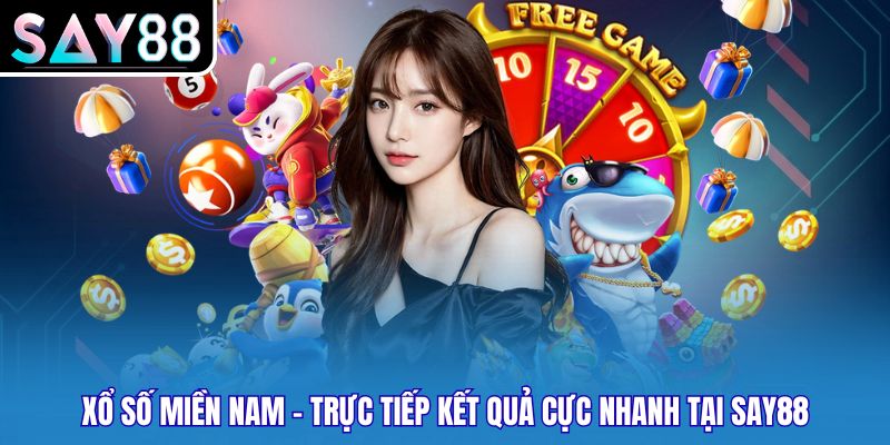 Xổ Số Miền Nam - Trực Tiếp Kết Quả Cực Nhanh Tại Say88